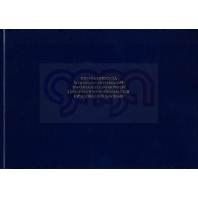 IMIENNA EWIDENCJA WYDANYCH CETRYFIKATÓW KWALIFIKACJI ZAWODOWYCH I ŚWIADECTW POTWIERDAJĄCYCH KWALIFIKACJE W ZAWODZIE