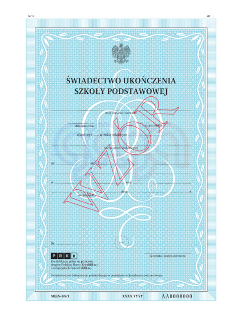 ŚWIADECTWO UKOŃCZENIA SZKOŁY PODSTAWOWEJ Z ZABEZPIECZENIAMI MEIN-I/8/1 ŚWIADECTWO UKOŃCZENIA SZKOŁY PODSTAWOWEJ Z ZABEZPIECZENIAMI MEIN-I/8/1