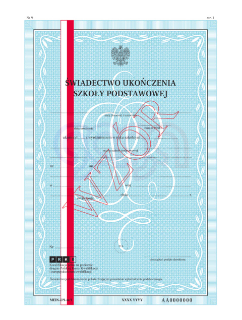 ŚWIADECTWO UKOŃCZENIA SZKOŁY PODSTAWOWEJ Z WYRÓŻNIENIEM Z ZABEZPIECZENIAMI MEIN-I/9-W/1 ŚWIADECTWO UKOŃCZENIA SZKOŁY PODSTAWOWEJ Z WYRÓŻNIENIEM Z ZABEZPIECZENIAMI MEIN-I/9-W/1