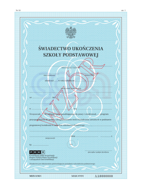 ŚWIADECTWO UKOŃCZENIA SZKOŁY PODSTAWOWEJ DLA UCZNIÓW ODDZIAŁU PRZYSPOSABIAJĄCEGO DO PRACY Z ZABEZPIECZENIAMI MEIN-I/10/1 ŚWIADECTWO UKOŃCZENIA SZKOŁY PODSTAWOWEJ DLA UCZNIÓW ODDZIAŁU PRZYSPOSABIAJĄCEGO DO PRACY Z ZABEZPIECZENIAMI MEIN-I/10/1