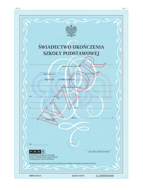 ŚWIADECTWO UKOŃCZENIA SZKOŁY PODSTAWOWEJ DLA UCZNIÓW Z NIEPEŁNOSPRAWNOŚCIĄ INTELEKTUALNĄ Z ZABEZPIECZENIEM MEIN-I/11/1 ŚWIADECTWO UKOŃCZENIA SZKOŁY PODSTAWOWEJ DLA UCZNIÓW Z NIEPEŁNOSPRAWNOŚCIĄ INTELEKTUALNĄ Z ZABEZPIECZENIEM MEIN-I/11/1