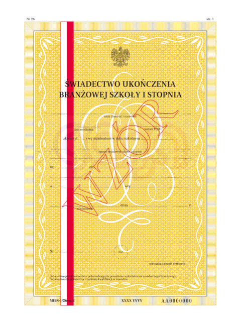 ŚWIADECTWO Z WYRÓŻNIENIEM UKOŃCZENIA BRANŻOWEJ SZKOŁY I STOPNIA Z ZABEZPIECZENIAMI MEIN-I/26-W/2 ŚWIADECTWO Z WYRÓŻNIENIEM UKOŃCZENIA BRANŻOWEJ SZKOŁY I STOPNIA Z ZABEZPIECZENIAMI MEIN-I/26-W/2
