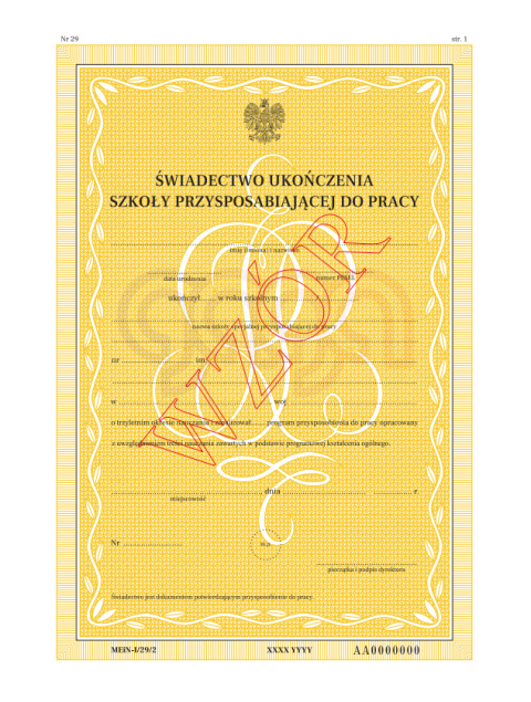 ŚWIADECTWO UKOŃCZENIA SZKOŁY SPECJALNEJ PRZYSPOSABIAJĄCEJ DO PRACY Z ZABEZPIECZENIAMI MEIN-I/29/2 ŚWIADECTWO UKOŃCZENIA SZKOŁY SPECJALNEJ PRZYSPOSABIAJĄCEJ DO PRACY Z ZABEZPIECZENIAMI MEIN-I/29/2